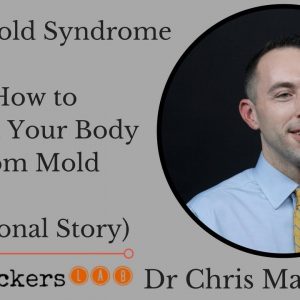 Dr Chris Masterjohn: Toxic Mold Sickness Symptoms & Treatment Biohacks