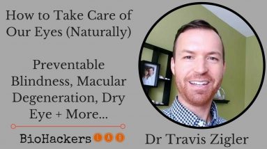 Dr Travis Zigler: How to Take Care of Our Eyes Naturally