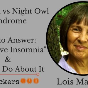 Lois Maharg: Insomnia vs Night Owl Syndrome + Best Ways to Fix Poor Sleep