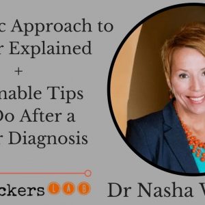 Dr Nasha Winters: How Integrative Oncology Can Help After a Cancer Diagnosis