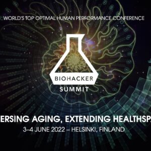 Biohacker Summit 2022: Reversing Aging, Extending Healthspan