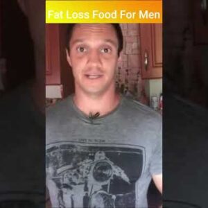 Fat Loss Food for Men (Unexpected!)